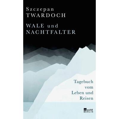 Wale und Nachtfalter, Gebundene Ausgabe von Szczepan Twardoch, Rowohlt Berlin, 978-3-7371-0066-3
