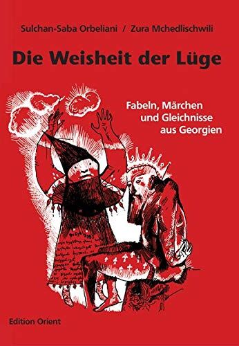 Sulchan-Saba Orbeliani - Die Weisheit der Lüge: Fabeln, Märchen und Gleichnisse aus Georgien - Preis vom 02.10.2026 23:42:20 h
