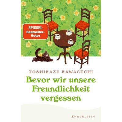 Bevor wir unsere Freundlichkeit vergessen, Taschenbuch von Toshikazu Kawaguchi, Knaur MensSana Taschenbuch, 978-3-426-56676-3