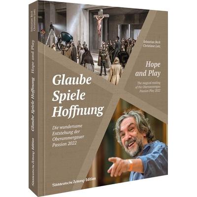 Glaube, Spiele, Hoffnung - Die wundersame Entstehung der Oberammergauer Passion 2022, Gebundene Ausgabe von Sebastian Beck,Christiane Lutz, Bruckmann,