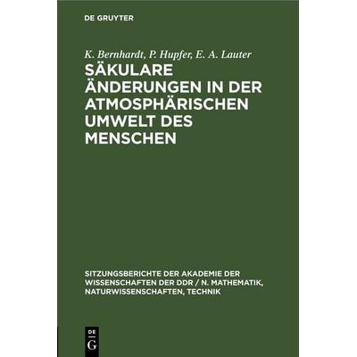 Säkulare Änderungen in der atmosphärischen Umwelt des Menschen, Gebundene Ausgabe von K. Bernhardt,P. Hupfer,E. A. Lauter, De Gruyter,