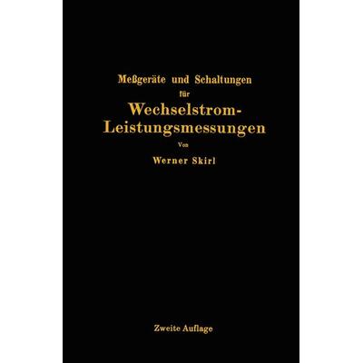 Meßgeräte und Schaltungen für Wechselstrom-Leistungsmessungen, Taschenbuch von Werner Skirl, Springer Berlin, 978-3-642-90418-9