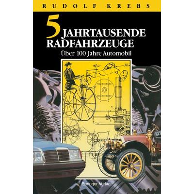 Fünf Jahrtausende Radfahrzeuge, Taschenbuch von Rudolf Krebs, Springer Berlin, 978-3-642-93554-1