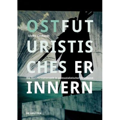 Ostfuturistisches Erinnern, Taschenbuch von Ulrike Gerhardt, De Gruyter, 978-3-689-24138-4