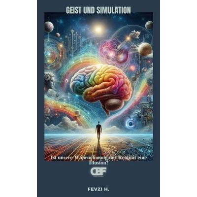 Geist und Simulation, Taschenbuch von Fevzi H., Independently Published