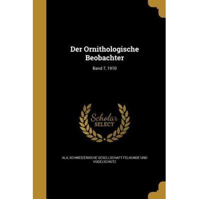 Der Ornithologische Beobachter; Band 7, 1910, Taschenbuch von , Creative Media Partners, LLC, 978-1-361-77239-3