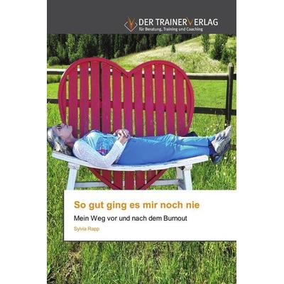 So gut ging es mir noch nie, Taschenbuch von Sylvia Rapp, Trainerverlag, 978-620-0-77035-6