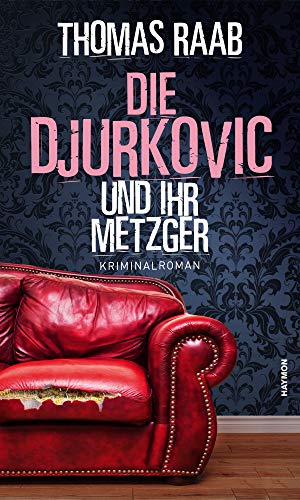 Thomas Raab - Die Djurkovic und ihr Metzger. Kriminalroman - Preis vom 10.10.2026 11:48:34 h