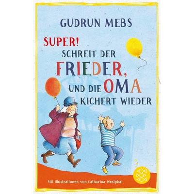 »Super«, schreit der Frieder, und die Oma kichert wieder, Taschenbuch von Gudrun Mebs, Fischer Sauerländer, 978-3-7335-0452-6