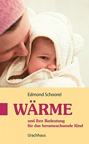 Edmond Schoorel - Wärme: und ihre Bedeutung für das heranwachsende Kind - Preis vom 09.10.2026 07:28:09 h