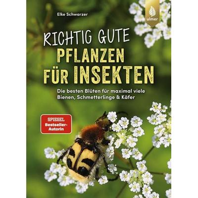 Richtig gute Pflanzen für Insekten, Taschenbuch von Elke Schwarzer, Verlag Eugen Ulmer, 978-3-8186-2390-6