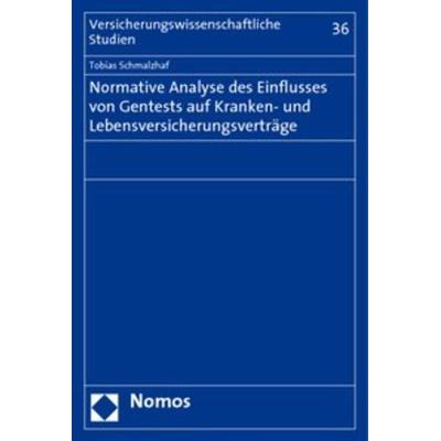 Normative Analyse des Einflusses von Gentests auf Kranken- und Lebensversicherungsverträge, Taschenbuch von Tobias Schmalzhaf, Nomos,
