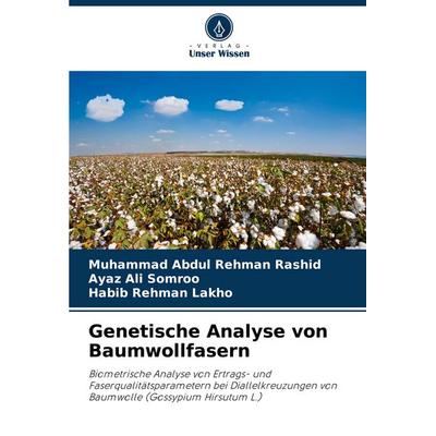 Genetische Analyse von Baumwollfasern, Taschenbuch von Muhammad Abdul Rehman Rashid,Ayaz Ali Somroo,Habib Rehman Lakho, Verlag Unser Wissen,
