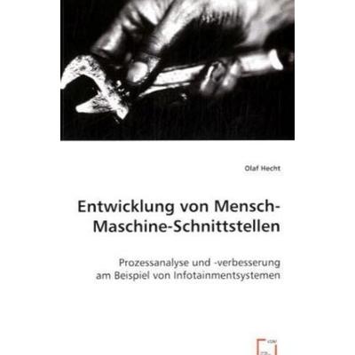 Hecht, O: Entwicklung von Mensch-Maschine-Schnittstellen, Taschenbuch von Olaf Hecht, VDM, 978-3-639-04478-2