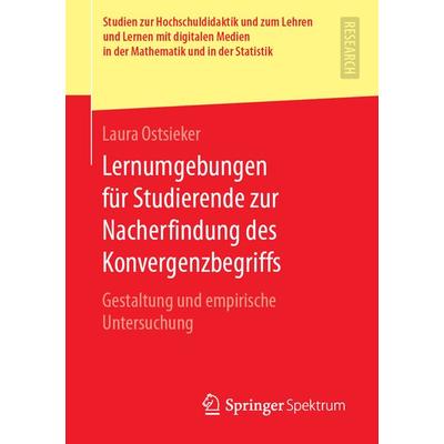 Lernumgebungen für Studierende zur Nacherfindung des Konvergenzbegriffs, Taschenbuch von Laura Ostsieker, Springer Fachmedien Wiesbaden GmbH,