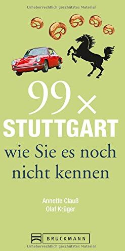 Annette Clauß - Stadtführer Stuttgart: 99 x Stuttgart wie Sie es noch nicht kennen. Ein Stadtführer für den Städtetrip in Baden-Württemberg. Reiseführer mit weniger als 111 Insider-Tipps zu Orten in Stuttgart. - Preis vom 09.10.2026 07:28:09 h