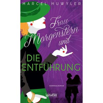 Frau Morgenstern und die Entführung, Taschenbuch von Marcel Huwyler, Grafit, 978-3-9865902-9-1
