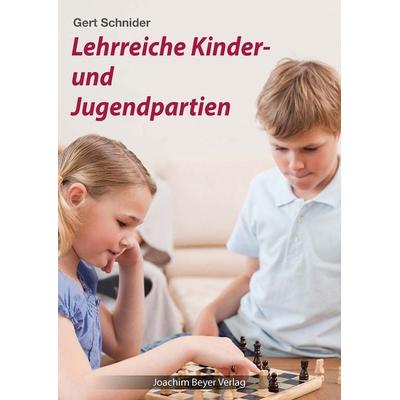 Lehrreiche Kinder- und Jugendpartien, Taschenbuch von Gert Schnider, Beyer, Joachim, Verlag, 978-3-95920-162-9