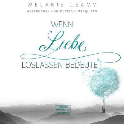 Wenn Liebe Loslassen bedeutet - Melanie Leamy, Audio, 4251888720658