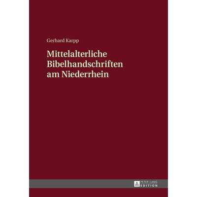 Mittelalterliche Bibelhandschriften am Niederrhein, Gebundene Ausgabe von Gerhard Karpp, Peter Lang GmbH, Internationaler Verlag der Wissenschaften,