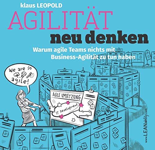Klaus Leopold - Agilität neu denken: Warum agile Teams nichts mit Business Agilität zu tun haben - Preis vom 15.10.2026 23:06:25 h