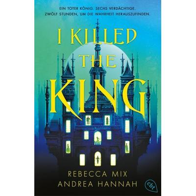 I Killed The King, Taschenbuch von Andrea Hannah,Rebecca Mix, Cbt, 978-3-570-31783-9