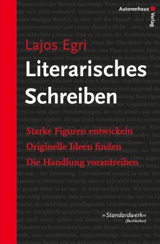 Lajos Egri - Literarisches Schreiben: Starke Figuren entwickeln - Originelle Ideen finden - Die Handlung vorantreiben - Preis vom 02.10.2026 23:42:20 h