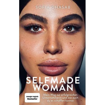 Selfmade Woman, Gebundene Ausgabe von Sofia Ghasab,Karen-Susan Fessel, RIVA