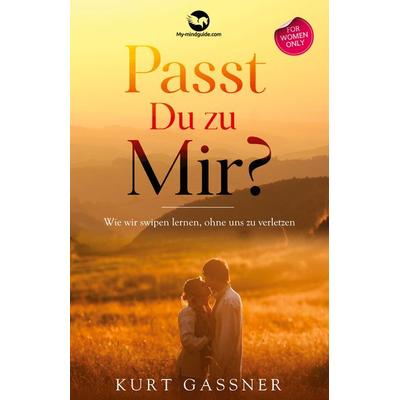 Passt Du zu Mir?, Gebundene Ausgabe von Kurt Friedrich Gassner, My-mindguide, 978-3-949978-28-9