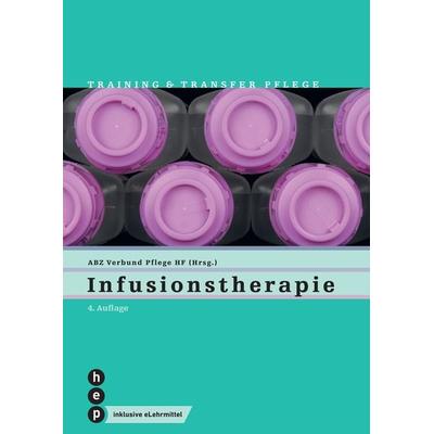 Infusionstherapie (Print inkl. digitaler Ausgabe), Taschenbuch von ABZ Verbund Pflege HF, Hep verlag, 978-3-0355-1733-0
