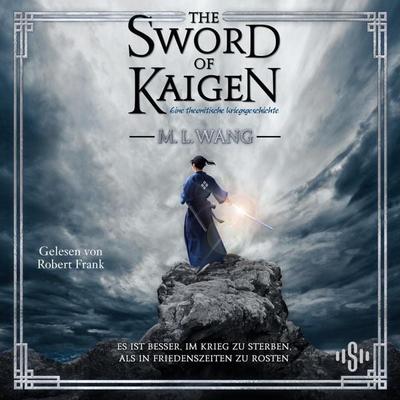 The sword of Kaigen: Eine theonitische Kriegsgeschichte - M.L. Wang, Audio, 9783844943665
