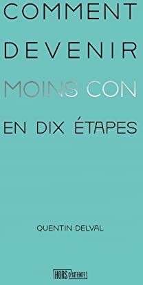 Quentin Delval - Comment devenir moins con en dix étapes - Preis vom 17.10.2026 19:25:27 h
