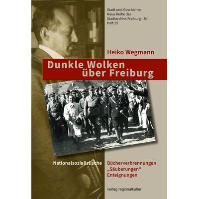 Dunkle Wolken über Freiburg, Taschenbuch von Heiko Wegmann, Verlag regionalkultur, 978-3-95505-393-2