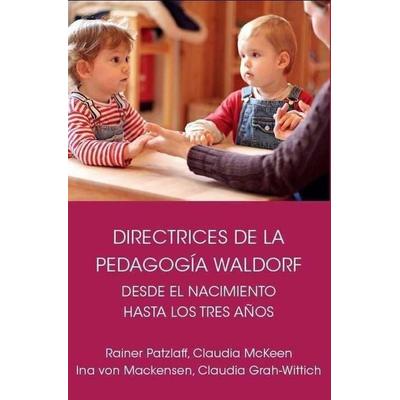 Directrices de la pedagogía Waldorf desde el nacimiento hasta los tres años de edad, Taschenbuch von Rainer Patzlaff,Claudia McKeen, Editorial Rudolf