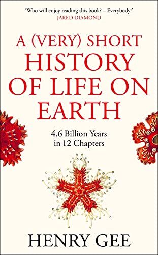 Henry Gee - A (Very) Short History of Life On Earth: 4.6 Billion Years in 12 Chapters - Preis vom 09.10.2026 07:28:09 h