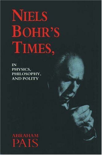 Abraham Pais - Niels Bohr's Times: In Physics, Philosophy, and Polity - Preis vom 16.10.2026 11:41:07 h
