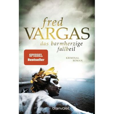 Das barmherzige Fallbeil, Taschenbuch von Fred Vargas, Blanvalet