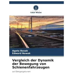 Vergleich der Dynamik der Bewegung von Schienenfahrzeugen, Fachbücher von Edward Nowak, Agata Basak
