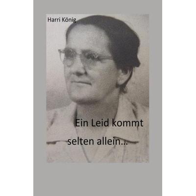 Ein Leid kommt selten allein..., Taschenbuch von Harri König, Epubli, 978-3-7541-0762-1