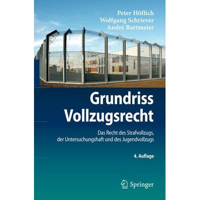 Grundriss Vollzugsrecht, Taschenbuch von Peter Höflich,Wolfgang Schriever,André Bartmeier, Springer Berlin, 978-3-642-35184-6