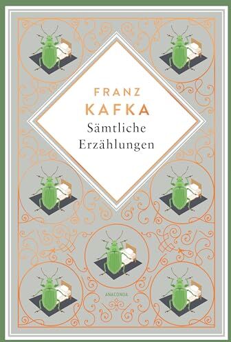 Franz Kafka - Kafka - Sämtliche Erzählungen. Schmuckausgabe mit Kupferprägung: Die Verwandlung, das Urteil, In der Strafkolonie und 75 weitere Prosastücke (Anacondas besondere Klassiker, Band 12) - Preis vom 12.10.2026 11:37:12 h