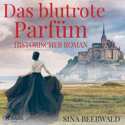 Das blutrote Parfüm - Historischer Roman (Ungekürzt) - Sina Beerwald, Audio, 9788726292619