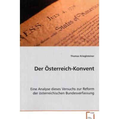Krieglsteiner Thomas: Der Österreich-Konvent, Taschenbuch von Thomas Krieglsteiner, VDM, 978-3-639-02006-9