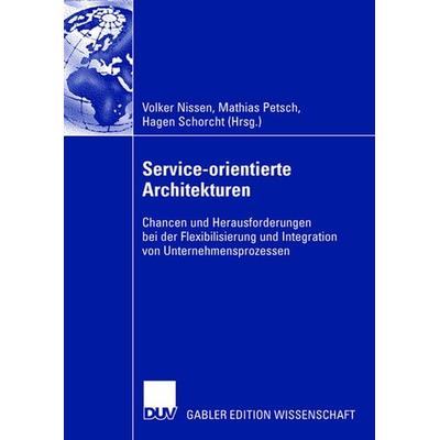 Service-orientierte Architekturen, Taschenbuch von Volker Nissen,Matthias Petsch,Hagen Schorcht, Betriebswirtschaftlicher Verlag Gabler,