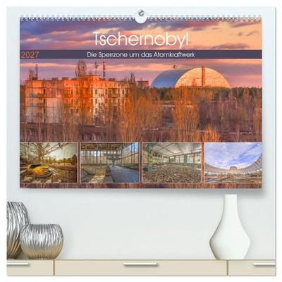 Tschernobyl - Die Sperrzone um das Atomkraftwerk (hochwertiger Premium Wandkalender 2027 DIN A2 quer), Kunstdruck in Hochglanz