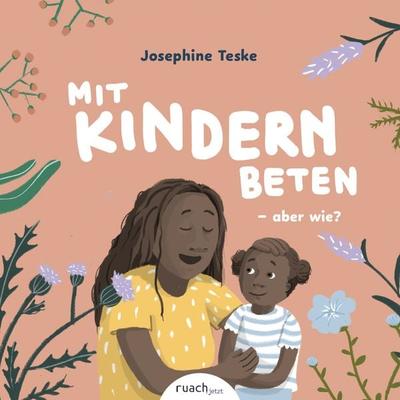 Mit Kindern beten - aber wie? & Wer ist Gott, fragt Ben, Gebundene Ausgabe von Josephine Teske,Elena Huger, Ruach.jetzt GmbH, 978-3-949617-80-5