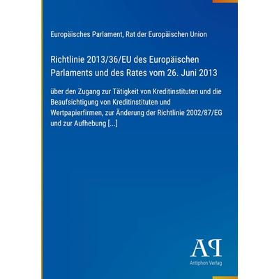 Richtlinie 2013/36/EU des Europäischen Parlaments und des Rates vom 26. Juni 2013, Gebundene Ausgabe von Europäisches Parlament,Rat der Europäischen