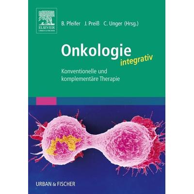 Onkologie integrativ, Taschenbuch von , Urban & Fischer in Elsevier, 978-3-437-31342-4
