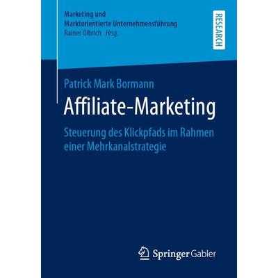 Affiliate-Marketing, Taschenbuch von Patrick Mark Bormann, Springer Fachmedien Wiesbaden GmbH, 978-3-658-25584-8