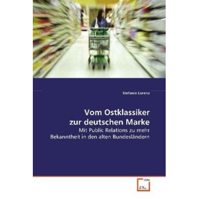 Lorenz, S: Vom Ostklassiker zur deutschen Marke, Taschenbuch von Stefanie Lorenz, VDM, 978-3-639-10356-4